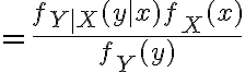 $=\frac{f_{Y|X}(y|x)f_X(x)}{f_Y(y)}$